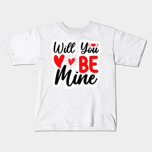 Will You Be Mine Kids T-Shirt